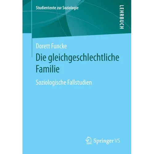 Die Gleichgeschlechtliche Familie: Soziologische Fallstudien