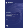 Machines, Mechanisms and Robots: Theory and Applications