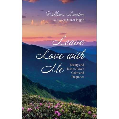 Leave Love with Me: Beauty and Justice, Love's Color and Fragrance
