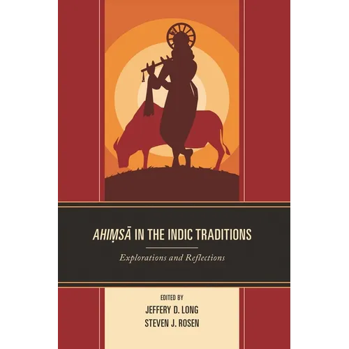 Ahimsa in the Indic Traditions: Explorations and Reflections