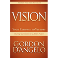 Vision: Your Pathway to Victory: Sharing a Direction to a Better Future