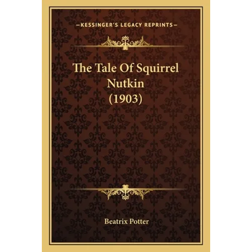The Tale Of Squirrel Nutkin (1903)