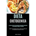 Dieta Chetogenica: La guida definitiva per dimagrire rapidamente, aumentare la tua energia e curare il tuo corpo (Come puoi perdere Peso il modo più s