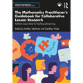 The Mathematics Practitioner's Guidebook for Collaborative Lesson Research: Authentic Lesson Study for Teaching and Learning