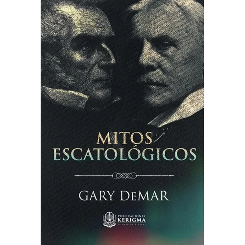 Mitos Escatológicos: Dispensacionalismo al descubierto