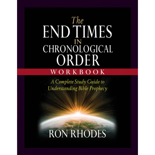 The End Times in Chronological Order Workbook: A Complete Study Guide to Understanding Bible Prophecy