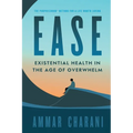 Ease: Existential Health in the Age of Overwhelm