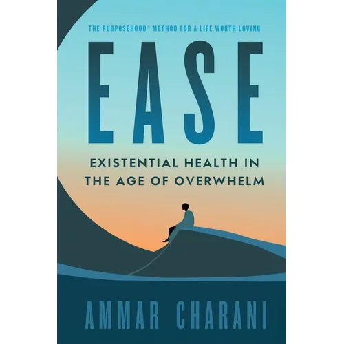 Ease: Existential Health in the Age of Overwhelm