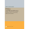 Politics and Remembrance: Republican Themes in Machiavelli, Burke, and Tocqueville