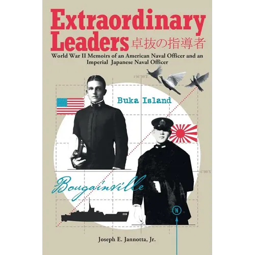 Extraordinary Leaders: World War II Memoirs of an American Naval Officer and an Imperial Japanese Naval Officer