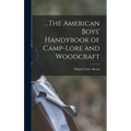 ...The American Boys' Handybook of Camp-Lore and Woodcraft