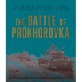 The Battle of Prokhorovka: The Tank Battle at Kursk, the Largest Clash of Armor in History