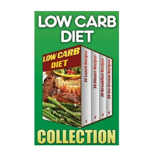 Low Carb Diet: 30 Lunch Recipes+ 30 Dinner Recipes + 30 Breakfast Recipes + 20 Low Carb Ice Cream Recipes