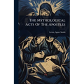 The Mythological Acts Of The Apostles