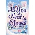 All You Need Is Gloves: An All New Sweet and Spicy, Best Friends Brother Sports Romance!