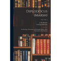 Diplodocus (Marsh): Its Osteology, Taxonomy, and Probable Habits, With a Restoration of the Skeleton; vol. 1 no. 1