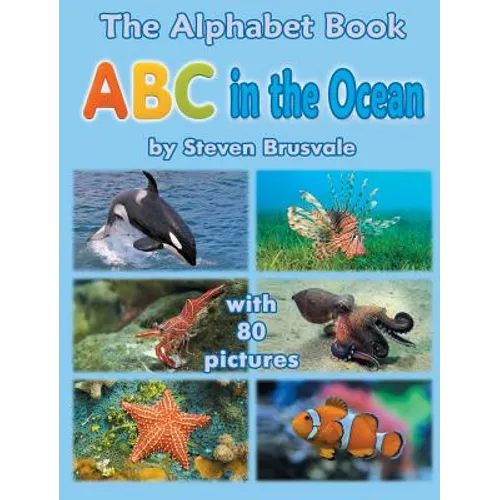 The Alphabet Book ABC in the Ocean: Colorfull and Cognitive Alphabet Book with 80 pictures for 2-5 Year Old Kids