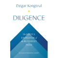 Diligence: The Joyful Endeavor of the Buddhist Path