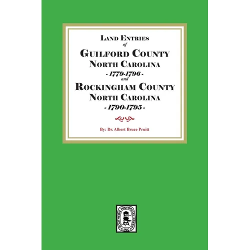 Land Entries of Guilford County, 1779-1796 and Rockingham County, 1790-1795