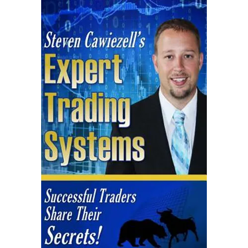 Expert Trading Systems: Successful Traders Share Their Secrets
