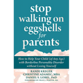 Stop Walking on Eggshells for Parents: How to Help Your Child (of Any Age) with Borderline Personality Disorder Without Losing Yourself