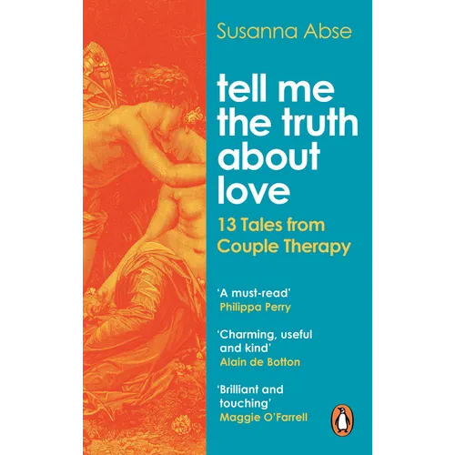 Tell Me the Truth about Love: 13 Tales from the Therapist's Couch