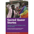Sacred Queer Stories: Ugandan LGBTQ+ Refugee Lives & the Bible
