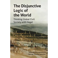 The Disjunctive Logic of the World: Thinking Global Civil Society with Hegel