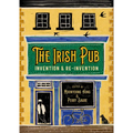 The Irish Pub: Invention and Re-Invention