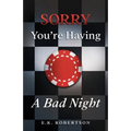 Sorry You're Having A Bad Night