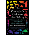 The Zoologist's Guide to the Galaxy: What Animals on Earth Reveal about Aliens--And Ourselves
