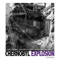 Chernobyl Explosion: How a Deadly Nuclear Accident Frightened the World