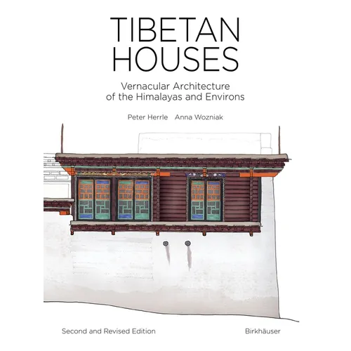 Tibetan Houses: Vernacular Architecture of the Himalayas and Environs
