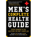 Men's Complete Health Guide: Expert Answers to the Questions You Don't Always Ask