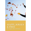 Happy, Joyous & Free: The Lighter Side of Sobriety