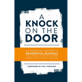 A Knock on the Door: The Essential History of Residential Schools from the Truth and Reconciliation Commission of Canada, Edited and Abridged