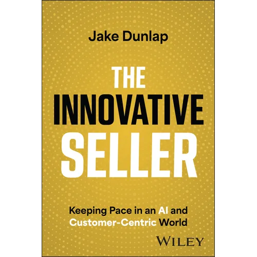 The Innovative Seller: Keeping Pace in an AI and Customer-Centric World