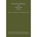 Franchising in Ghana 2014: Legal and Business Considerations