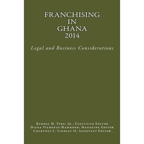 Franchising in Ghana 2014: Legal and Business Considerations
