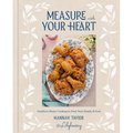 Measure with Your Heart: Southern Home Cooking to Feed Your Family and Soul: A Cookbook