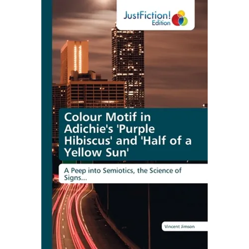 Colour Motif in Adichie's 'Purple Hibiscus' and 'Half of a Yellow Sun'