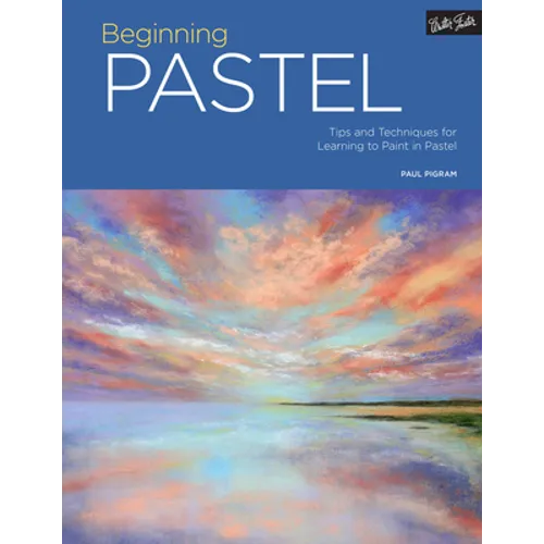 Portfolio: Beginning Pastel: Tips and Techniques for Learning to Paint in Pastel