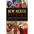 New Mexico Fiestas: A History of Music, Dance & Fandango