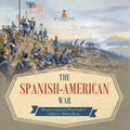 The Spanish-American War History of American Wars Grade 6 Children's Military Books