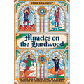 Miracles on the Hardwood: The Hope-And-A-Prayer Story of a Winning Tradition in Catholic College Basketball