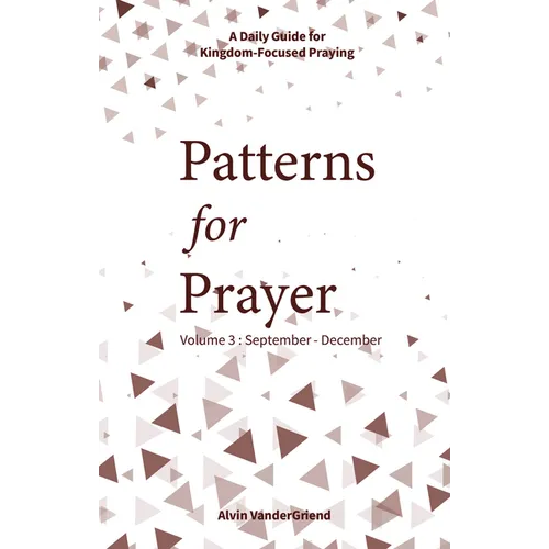 Patterns for Prayer Volume 3: September-December: A Daily Guide for Kingdom-Focused Praying