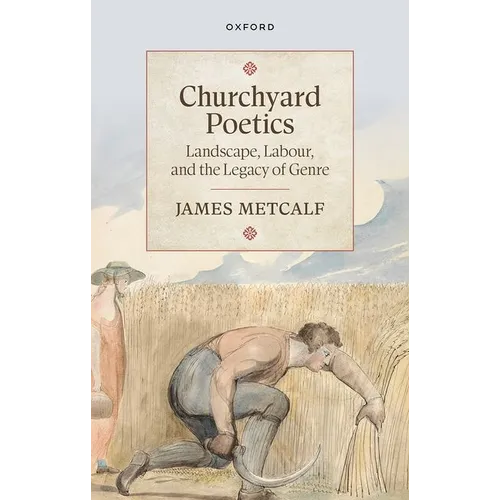 Churchyard Poetics: Landscape, Labour, and the Legacy of Genre