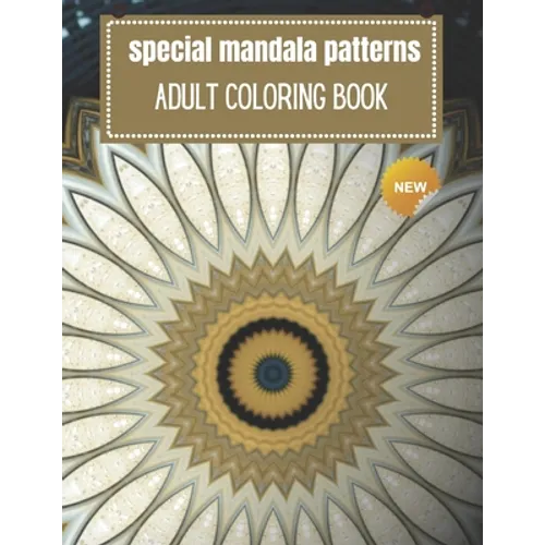 Special Mandala Pattern: Adult coloring book for stress relieving and relaxation