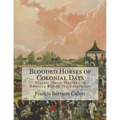 Blooded Horses of Colonial Days: Classic Horse Matches in America Before the Revolution