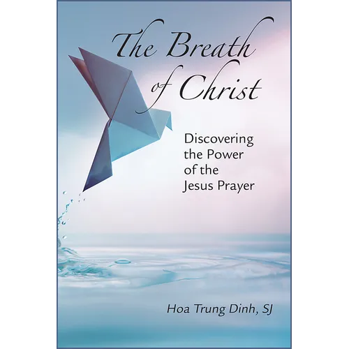 Breath of Christ: Discovering the Power of the Jesus Prayer